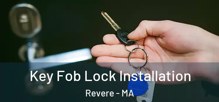 Key Fob Lock Installation Revere - MA